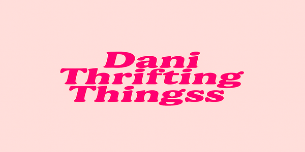 Dani Thrifting Thingss