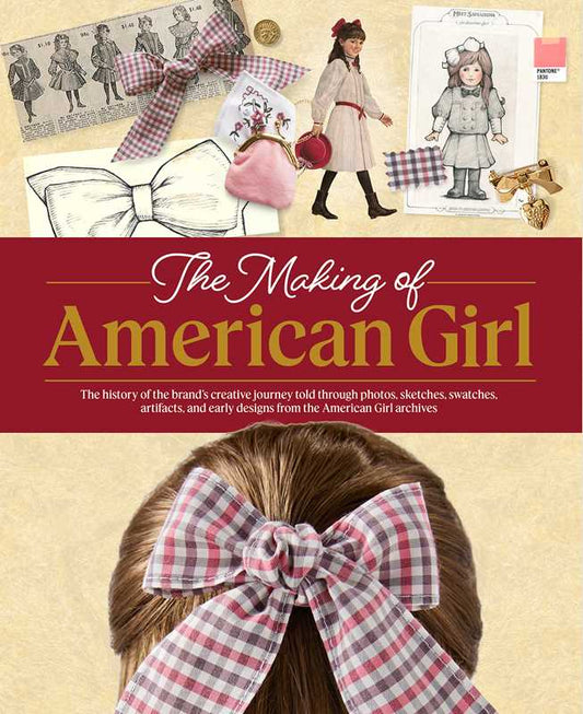 Making of American Girl by American Girl: Hardcover; 228 pages / English