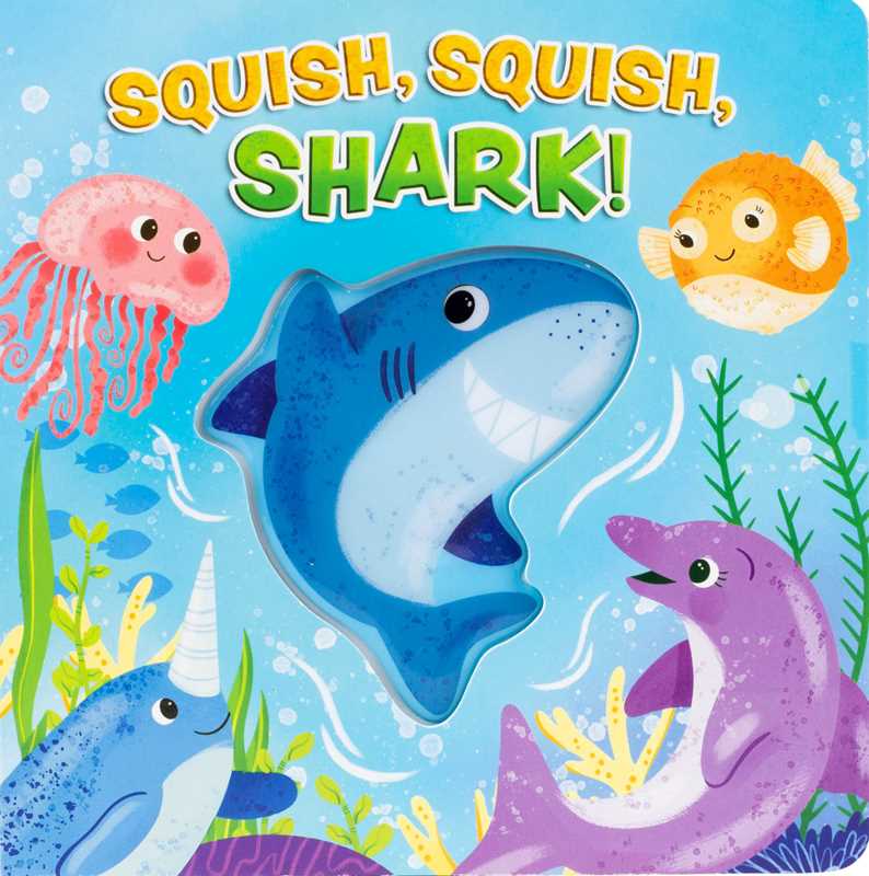 Squish, Squish Shark! by Maggie Fischer: Board Books; 18 pages / English