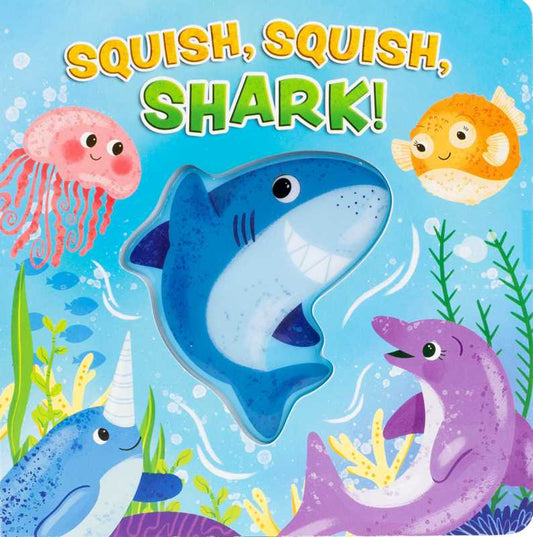 Squish, Squish Shark! by Maggie Fischer: Board Books; 18 pages / English