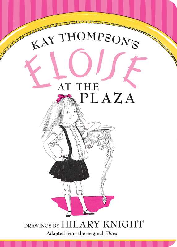 Eloise at The Plaza by Kay   Thompson: Board Books; 26 pages / English