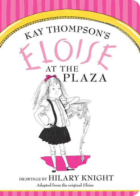 Eloise at The Plaza by Kay   Thompson: Board Books; 26 pages / English
